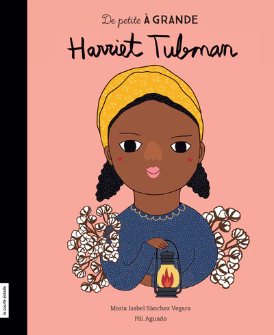 La Courte Échelle - De Petite à Grande - Harriet Tubman - Boutique Bébé en Ligne : Soins, Jouets Jardin et Articles Maison
